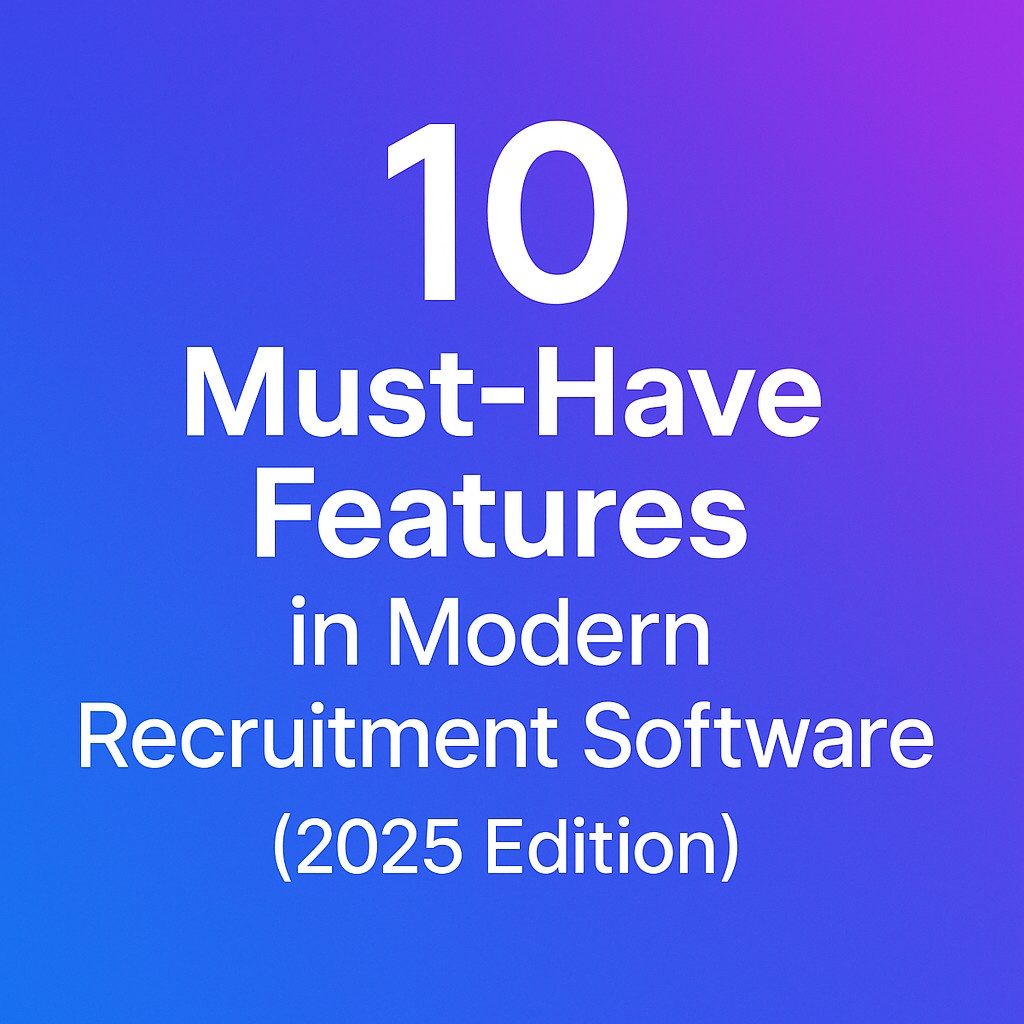 10 Must-Have Features in Modern Recruitment Software (2025 Edition)